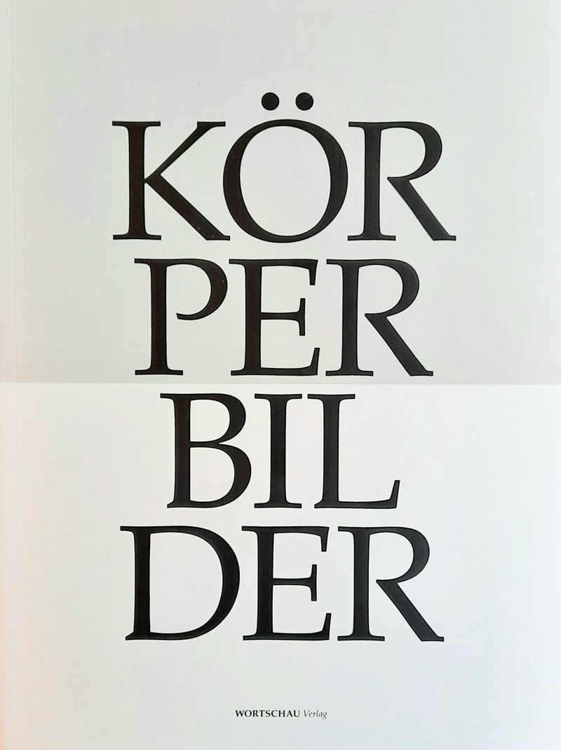 Körperbilder | Wortschau Verlag/Wilhelm-Hack-Museum | 2022/Wortschau Verlag/Wilhelm-Hack-Museum